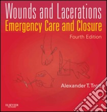 Wounds and Lacerations - E-BookEmergency Care and Closure. E-book. Formato EPUB ebook di Alexander T. Trott