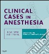 Clinical Cases in Anesthesia E-BookExpert Consult - Online and Print. E-book. Formato EPUB ebook