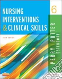 Nursing Interventions & Clinical Skills - E-BookNursing Interventions & Clinical Skills - E-Book. E-book. Formato EPUB ebook di Patricia A. Potter