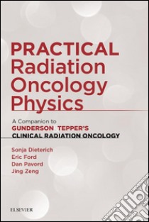 Practical Radiation Oncology Physics E-BookA Companion to Gunderson & Tepper's Clinical Radiation Oncology. E-book. Formato EPUB ebook di Sonja Dieterich