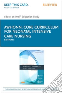 Core Curriculum for Neonatal Intensive Care Nursing - E-Book. E-book. Formato EPUB ebook di AWHONN