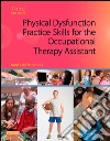 Physical Dysfunction Practice Skills for the Occupational Therapy Assistant - E-Book. E-book. Formato EPUB ebook di Mary Beth Early