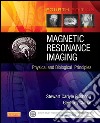 Magnetic Resonance ImagingPhysical and Biological Principles. E-book. Formato EPUB ebook