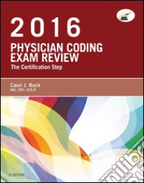 Physician Coding Exam Review 2016 - E-BookPhysician Coding Exam Review 2016 - E-Book. E-book. Formato EPUB ebook di Carol J. Buck