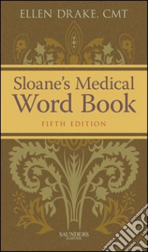 Sloane's Medical Word Book - E-BookSloane's Medical Word Book - E-Book. E-book. Formato EPUB ebook di Ellen Drake