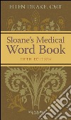 Sloane&apos;s Medical Word Book - E-BookSloane&apos;s Medical Word Book - E-Book. E-book. Formato EPUB ebook