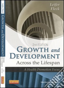 Growth and Development Across the LifespanA Health Promotion Focus. E-book. Formato EPUB ebook di Gloria Leifer