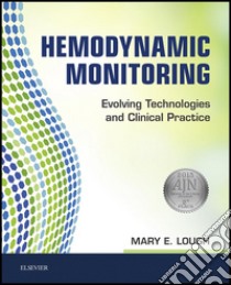 Hemodynamic MonitoringEvolving Technologies and Clinical Practice. E-book. Formato EPUB ebook di Mary E. Lough