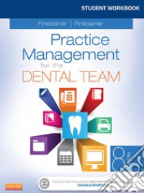 Student Workbook for Practice Management for the Dental Team - E-BookStudent Workbook for Practice Management for the Dental Team - E-Book. E-book. Formato EPUB ebook di Betty Ladley Finkbeiner