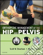 Orthopedic Management of the Hip and Pelvis - E-Book. E-book. Formato EPUB ebook