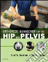 Orthopedic Management of the Hip and Pelvis - E-Book. E-book. Formato EPUB ebook