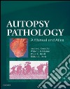 Autopsy Pathology: A Manual and Atlas E-BookAutopsy Pathology: A Manual and Atlas E-Book. E-book. Formato EPUB ebook di Andrew J Connolly