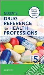 Mosby&apos;s Drug Reference for Health Professions - E-BookMosby&apos;s Drug Reference for Health Professions - E-Book. E-book. Formato EPUB