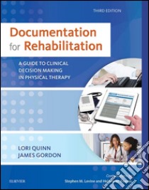 Documentation for Rehabilitation - E-BookA Guide to Clinical Decision Making in Physical Therapy. E-book. Formato EPUB ebook di Lori Quinn