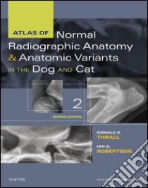 Atlas of Normal Radiographic Anatomy and Anatomic Variants in the Dog and Cat - E-Book. E-book. Formato EPUB ebook di Donald E. Thrall