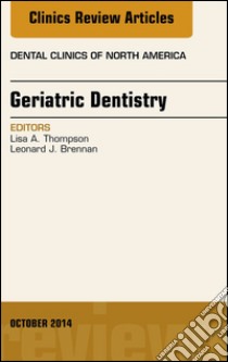 Geriatric Dentistry, An Issue of Dental Clinics of North America, E-Book. E-book. Formato EPUB ebook di Lisa A. Thompson