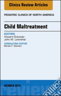 Child Maltreatment, An Issue of Pediatric Clinics, E-Book. E-book. Formato EPUB ebook di Howard Dubowitz