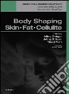 Body Shaping, Skin Fat and Cellulite E-BookProcedures in Cosmetic Dermatology Series. E-book. Formato EPUB ebook di Jeffrey S. Orringer