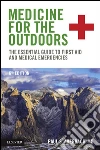 Medicine for the Outdoors: The Essential Guide to First Aid and Medical Emergencies. E-book. Formato EPUB ebook di Paul S. Auerbach