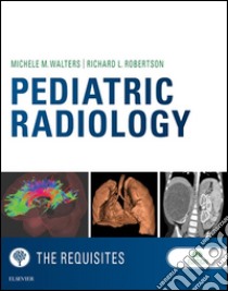 Pediatric Radiology: The Requisites E-BookPediatric Radiology: The Requisites E-Book. E-book. Formato EPUB ebook di Michele Walters