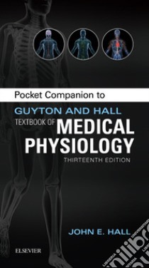 Pocket Companion to Guyton & Hall Textbook of Medical Physiology E-BookPocket Companion to Guyton & Hall Textbook of Medical Physiology E-Book. E-book. Formato EPUB ebook di John E. Hall