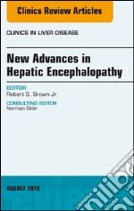 New Advances in Hepatic Encephalopathy, An Issue of Clinics in Liver Disease, E-Book. E-book. Formato EPUB ebook