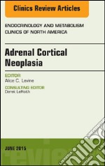 Adrenal Cortical Neoplasia, An Issue of Endocrinology and Metabolism Clinics of North America, E-Book. E-book. Formato EPUB ebook