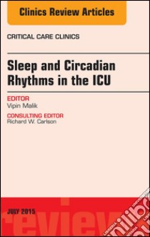 Sleep and Circadian Rhythms in the ICU, An Issue of Critical Care Clinics, E-Book. E-book. Formato EPUB ebook di Vipin Malik