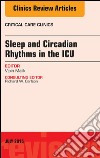 Sleep and Circadian Rhythms in the ICU, An Issue of Critical Care Clinics, E-Book. E-book. Formato EPUB ebook di Vipin Malik