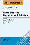 Granulomatous Disorders of Adult Skin, An Issue of Dermatologic Clinics, E-Book. E-book. Formato EPUB ebook