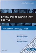 Intravascular Imaging: OCT and IVUS, An Issue of Interventional Cardiology Clinics, E-Book. E-book. Formato EPUB ebook