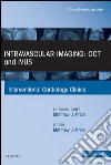 Intravascular Imaging: OCT and IVUS, An Issue of Interventional Cardiology Clinics, E-Book. E-book. Formato EPUB ebook di Matthew J. Price