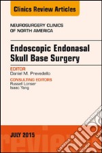 Endoscopic Endonasal Skull Base Surgery, An Issue of Neurosurgery Clinics of North America, E-Book. E-book. Formato EPUB ebook