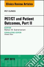 PET/CT and Patient Outcomes, Part II, An Issue of PET Clinics, E-Book. E-book. Formato EPUB