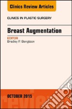 Breast Augmentation, An Issue of Clinics in Plastic Surgery, E-Book. E-book. Formato EPUB ebook