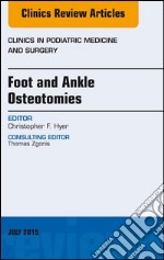 Foot and Ankle Osteotomies, An Issue of Clinics in Podiatric Medicine and Surgery, E-Book. E-book. Formato EPUB ebook