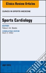 Sports Cardiology, An Issue of Clinics in Sports Medicine, E-Book. E-book. Formato EPUB ebook