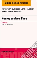 Perioperative Care, An Issue of Veterinary Clinics of North America: Small Animal Practice, E-Book. E-book. Formato EPUB ebook