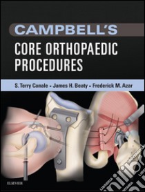 Campbell's Core Orthopaedic Procedures E-BookCampbell's Core Orthopaedic Procedures E-Book. E-book. Formato EPUB ebook di S. Terry Canale