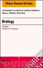 Urology, An Issue of Veterinary Clinics of North America: Small Animal Practice, E-Book. E-book. Formato EPUB ebook