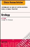 Urology, An Issue of Veterinary Clinics of North America: Small Animal Practice, E-Book. E-book. Formato EPUB ebook