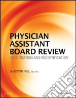 Physician Assistant Board ReviewCertification and Recertification E-Book. E-book. Formato EPUB ebook