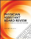 Physician Assistant Board ReviewCertification and Recertification E-Book. E-book. Formato EPUB ebook