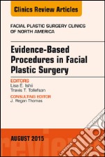 Evidence-Based Procedures in Facial Plastic Surgery, An Issue of Facial Plastic Surgery Clinics of North America, E-Book. E-book. Formato EPUB ebook