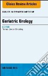 Geriatric Urology, An Issue of Clinics in Geriatric Medicine, E-Book. E-book. Formato EPUB ebook