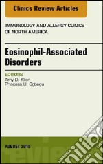 Eosinophil-Associated Disorders, An Issue of Immunology and Allergy Clinics of North America, E-Book. E-book. Formato EPUB