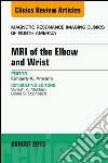 MRI of the Elbow and Wrist, An Issue of Magnetic Resonance Imaging Clinics of North America, E-Book. E-book. Formato EPUB ebook