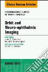 Orbit and Neuro-ophthalmic Imaging, An Issue of Neuroimaging Clinics, E-Book. E-book. Formato EPUB ebook di Juan E. Gutierrez