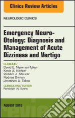 Emergency Neuro-Otology: Diagnosis and Management of Acute Dizziness and Vertigo, An Issue of Neurologic Clinics, E-Book. E-book. Formato EPUB ebook