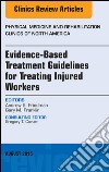 Evidence-Based Treatment Guidelines for Treating Injured Workers, An Issue of Physical Medicine and Rehabilitation Clinics of North America, E-Book. E-book. Formato EPUB ebook di Andrew S. Friedman